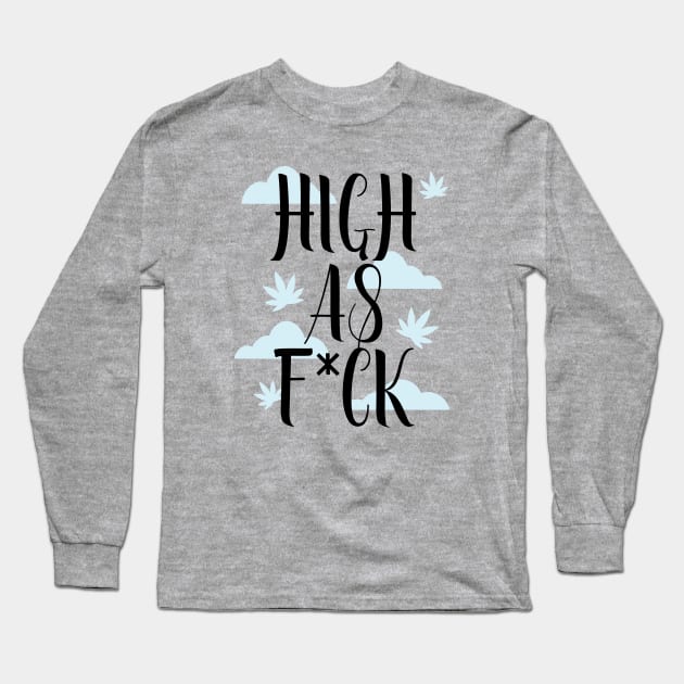 High as f*ck Long Sleeve T-Shirt by defytees